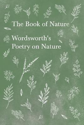 The Book of Nature;Wordsworth's Poetry on Nature(English, Paperback, Wordsworth William)