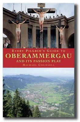 Every Pilgrim's Guide to Oberammergau and Its Passion Play(English, Paperback, Counsell Michael)
