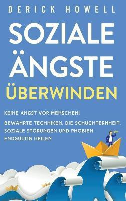 Soziale AEngste uberwinden(German, Hardcover, Howell Derick)