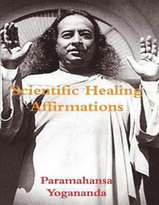Scientific Healing Affirmations(English, Paperback, Paramahansa Yogananda)