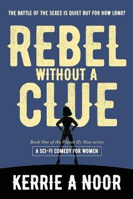 Rebel Without A Clue(English, Paperback, Noor Kerrie A)