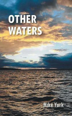 Other Waters(English, Paperback, Yurk Mike)