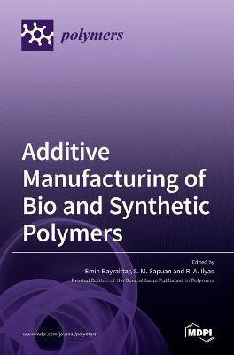 Additive Manufacturing of Bio and Synthetic Polymers(English, Hardcover, unknown)