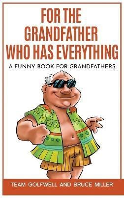 For the Grandfather Who Has Everything(English, Hardcover, Miller Bruce)