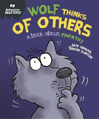 Behaviour Matters: Wolf Thinks of Others - A book about empathy(English, Paperback, Graves Sue)