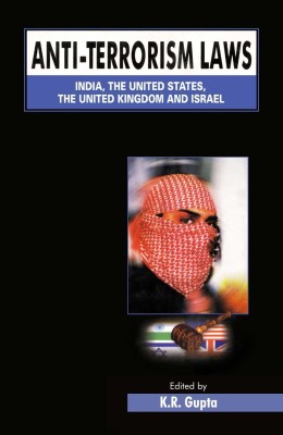 Anti-terrorism Laws: India the United States the United Kingdom and Israel(Hardcover, K.R. Gupta)