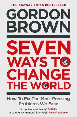 Seven Ways to Change the World(English, Paperback, Brown Gordon)