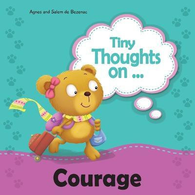 Tiny Thoughts on Courage(English, Paperback, De Bezenac Agnes)