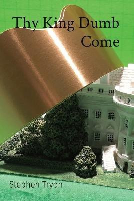 Thy King Dumb Come(English, Paperback, Tryon Stephen)