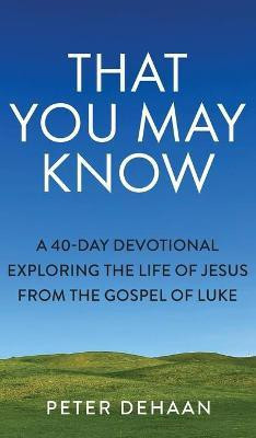 That You May Know(English, Hardcover, DeHaan Peter)