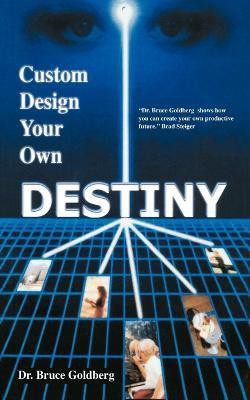 Custom Design Your Own Destiny(English, Paperback, Goldberg Bruce)