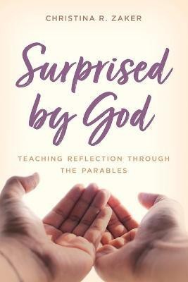 Surprised by God(English, Paperback, Zaker Christina R.)