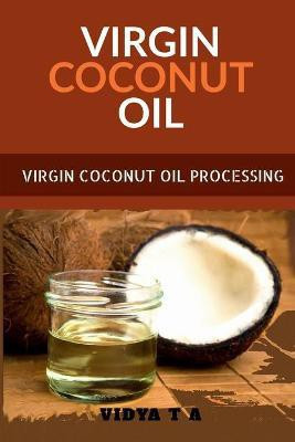 Virgin Coconut Oil(English, Paperback, T Vidya)