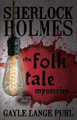 Sherlock Holmes and the Folk Tale Mysteries: Volume 1(English, Paperback, Puhl Gayle)