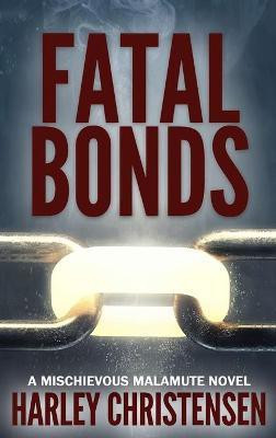 Fatal Bonds(English, Hardcover, Christensen Harley)