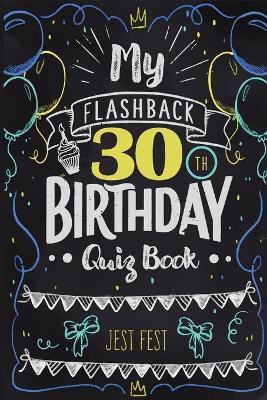 My Flashback 30th Birthday Quiz Book(English, Paperback, Fest Jest)