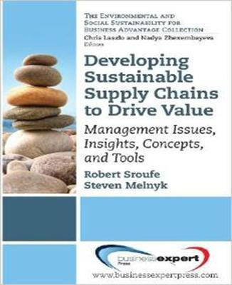 Developing Sustainable Supply Chains to Drive Value: Management Issues, Insights, Concepts, and Tools(English, Paperback, Sroufe Robert)