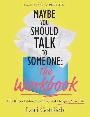 Maybe You Should Talk to Someone: The Workbook(English, Paperback, Gottlieb Lori)