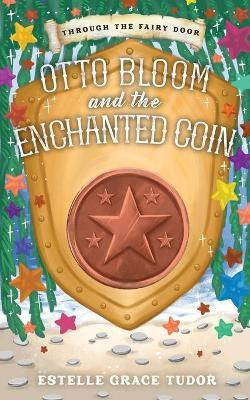 Otto Bloom and the Enchanted Coin(English, Paperback, Tudor Estelle Grace)