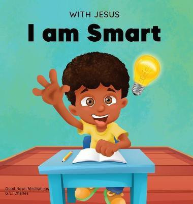 With Jesus I am Smart(English, Hardcover, Charles G L)