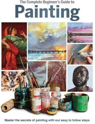 The Complete Beginner's Guide to Painting(English, Hardcover, unknown)