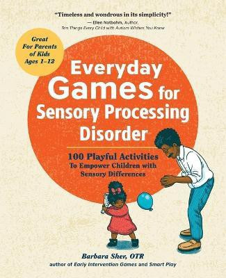 Everyday Games for Sensory Processing Disorder(English, Paperback, Sher Barbara)