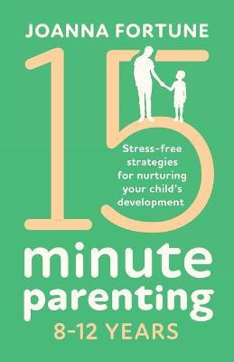 15-Minute Parenting 8-12 Years(English, Paperback, Fortune Joanna)
