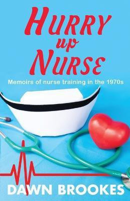 Hurry up Nurse(English, Paperback, Brookes Dawn)