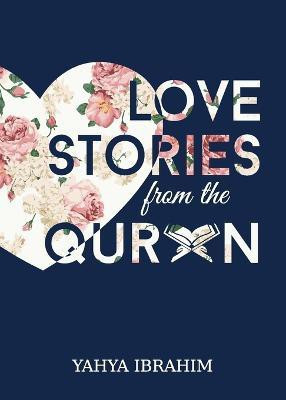 Love Stories from the Qur'an(English, Paperback, Ibrahim Yahya Adel)