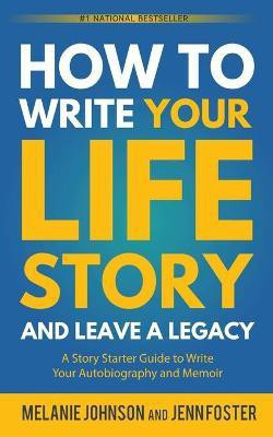 How to Write Your Life Story and Leave a Legacy(English, Paperback, Johnson Melanie)
