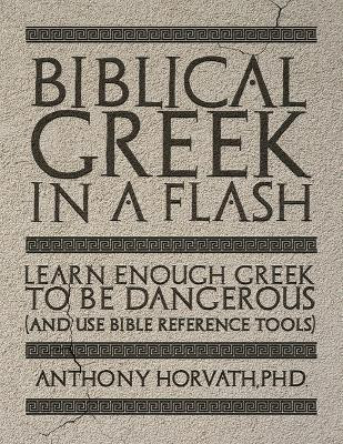 Biblical Greek in a Flash(English, Paperback, Horvath Anthony)