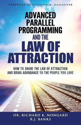 Advanced Parallel Programming and the Law of Attraction(English, Paperback, Nongard Richard)