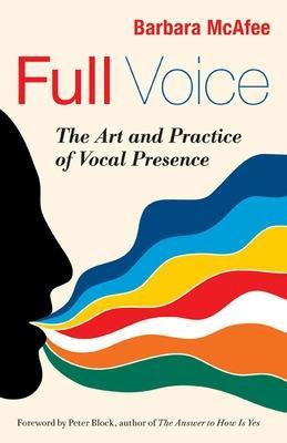 Full Voice: The Art and Practice of Vocal Presence(English, Paperback, McAfee Barbara)