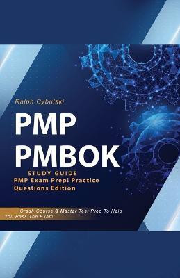 PMP PMBOK Study Guide! PMP Exam Prep! Practice Questions Edition! Crash Course & Master Test Prep To Help You Pass The Exam(English, Paperback, Cybulski Ralph)