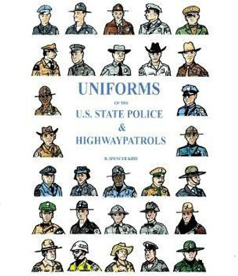 Uniforms of the U.S. State Police & Highway Patrols(English, Paperback, Kidd R Spencer)