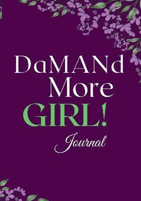 DaMANd More Girl Journal(English, Paperback, Kelly Veronica)