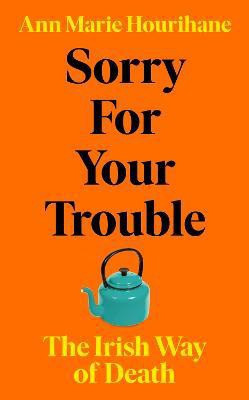 Sorry for Your Trouble(English, Hardcover, Hourihane Ann Marie)