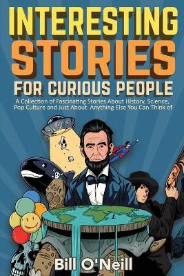 Interesting Stories For Curious People(English, Paperback, O'Neill Bill)