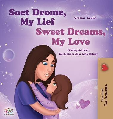 Sweet Dreams, My Love (Afrikaans English Bilingual Book for Kids)(Afrikaans, Hardcover, Admont Shelley)