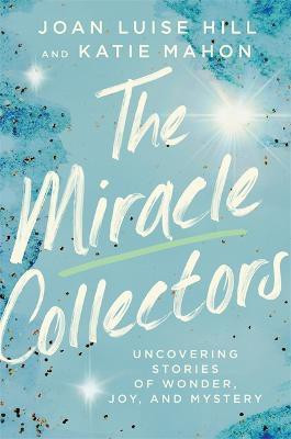 The Miracle Collectors(English, Hardcover, Hill Joan Luise)