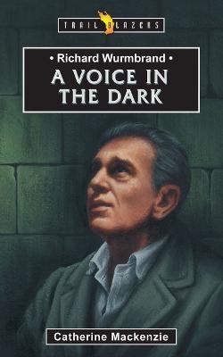 Richard Wurmbrand  - A Voice in the Dark(English, Paperback, Mackenzie Catherine)