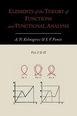 Elements of the Theory of Functions and Functional Analysis [Two Volumes in One](English, Paperback, Kolmogorov A N)