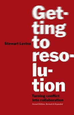 Getting to Resolution: Turning Conflict into Collaboration. Revised and Expanded(English, Paperback, Levine Stewart)