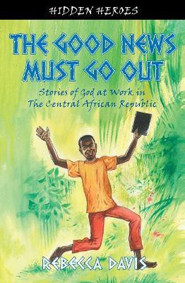 The Good News Must Go Out(English, Paperback, Davis Rebecca)
