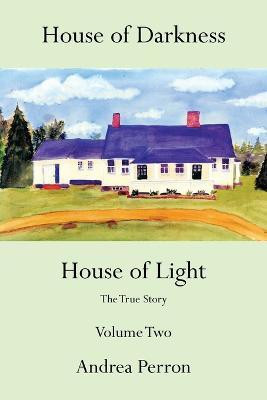 House of Darkness House of Light  - The True Story Volume Two(English, Paperback, Perron Andrea)