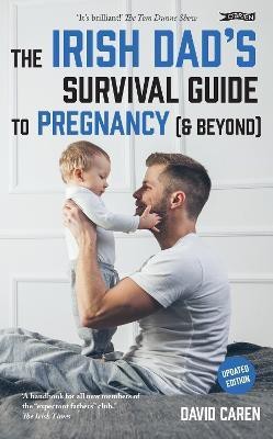 The Irish Dad's Survival Guide to Pregnancy [& Beyond](English, Paperback, Caren David)