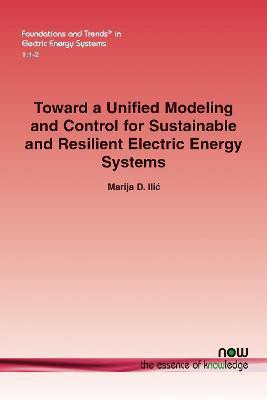 Toward a Unified Modeling and Control for Sustainable and Resilient Electric Energy Systems(English, Paperback, Ilic Marija D.)