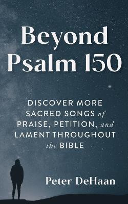Beyond Psalm 150(English, Paperback, DeHaan Peter)