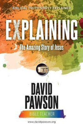 EXPLAINING The Amazing Story of Jesus(English, Paperback, Pawson David)