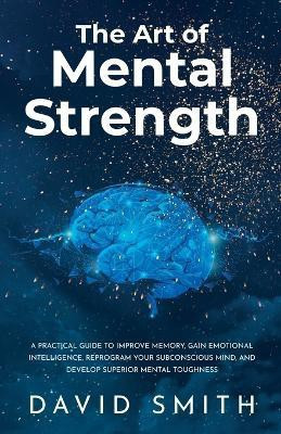 The Art of Mental Strength(English, Paperback, Smith David)